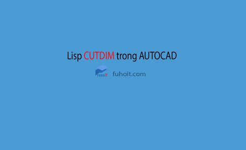 download lisp cutdim trong autocad