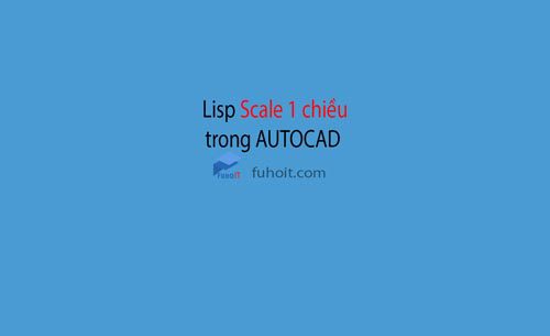 lisp scale 1 chieu trong autocad