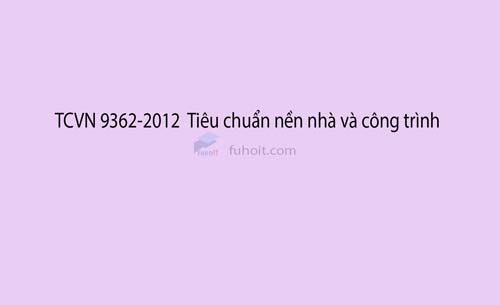 tiêu chuẩn nền nhà và công trình tcvn9362-2012